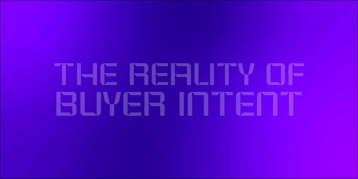 The Reality of Buyer Intent